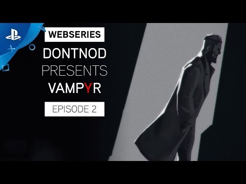 Vampyr - DONTNOD Presents: Episode 2 - Architects of the Obscure | PS4