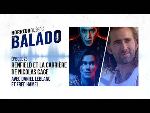 Horreur Québec: le balado - Renfield, la carrière de Nicolas Cage avec Daniel Leblanc et Fred Hamel