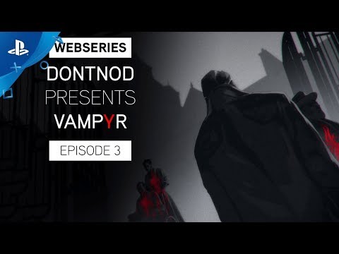 Vampyr - DONTNOD Presents: Episode 3 - Human After All | PS4
