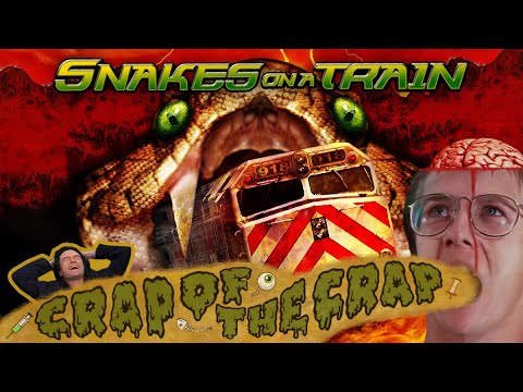 Crap of the Crap - Snakes on a Train (2006)