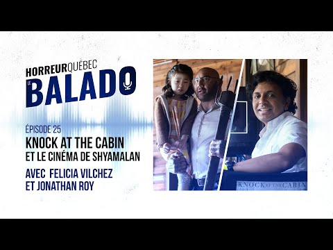 Horreur Québec: le balado - Knock at the Cabin et Shyamalan avec Felicia Vilchez et Jonathan Roy