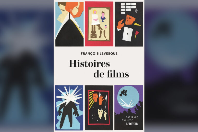 histoires de films francois levesque