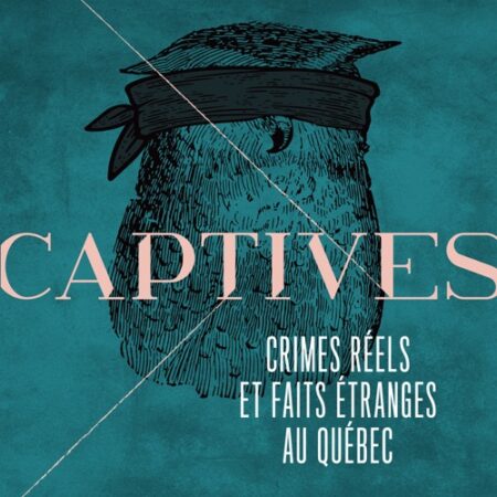 Top 5 de balados québécois: du « true crime » qui glace le sang 19 captives