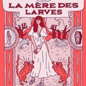 La Mere des Larves Maude Jarry